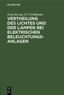 Vertheilung des Lichtes und der Lampen bei elektrischen Beleuchtungsanlagen di Josef Herzog, Cl. P. Feldmann edito da De Gruyter