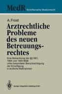 Arztrechtliche Probleme des neuen Betreuungsrechtes di Andreas Frost edito da Springer Berlin Heidelberg