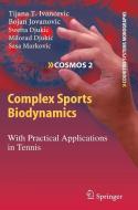 Complex Sports Biodynamics di Tijana T. Ivancevic, Bojan Jovanovic, Swetta Djukic, Milorad Djukic, Sasa Markovic edito da Springer-verlag Berlin And Heidelberg Gmbh & Co. Kg