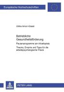 Betriebliche Gesundheitsförderung di Ulrike Amon-Glassl edito da Lang, Peter GmbH