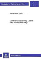 Der Franchisevertrag: Lizenz- oder Vertriebsvertrag? di Jürgen Nebel-Tatzel edito da Lang, Peter GmbH