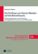 Der Einfluss von Neuen Medien auf die Brand Equity di Sebastian Behre edito da Lang, Peter GmbH