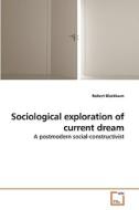 Sociological exploration of current dream di Robert Blackburn edito da VDM Verlag