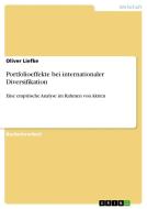 Portfolioeffekte bei internationaler Diversifikation di Oliver Liefke edito da GRIN Publishing