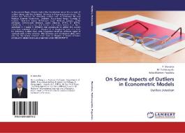 On Some Aspects of Outliers in Econometric Models di P. Manohar, M. Subbarayudu, Balasiddamuni Pagadala edito da LAP Lambert Academic Publishing