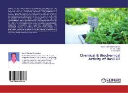 Chemical & Biochemical Activity of Basil Oil di Harish Chandra Shrivastava, Pankaj Shukla, Sonia Tripathi edito da LAP Lambert Academic Publishing