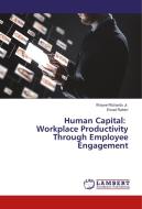 Human Capital: Workplace Productivity Through Employee Engagement di Wayne Richards Jr., Emad Rahim edito da LAP Lambert Academic Publishing
