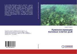 Kriokoncervaciya polovyh kletok ryb di Andrej Tihomirov edito da LAP Lambert Academic Publishing