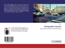 Holographic Games di Sha Li edito da LAP Lambert Academic Publishing