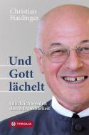 Und Gott lächelt di Christian Haidinger edito da Tyrolia Verlagsanstalt Gm
