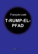 T-RUMP-EL-PFAD di François Loeb edito da tredition