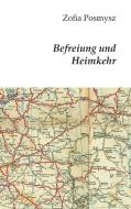 Befreiung und Heimkehr di Zofia Posmysz edito da Books on Demand