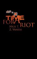 Time For A Riot di Nick T., Z. Vanish edito da Books on Demand