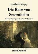 Die Rose von Sessenheim di Arthur Zapp edito da Henricus - Edition Deutsche Klassik GmbH, Berlin