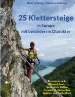 25 Klettersteige in Europa mit besonderem Charakter di Dany Vehslage, Thorsten Vehslage edito da Books on Demand
