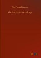 The Fortunate Foundlings di Eliza Fowler Haywood edito da Outlook Verlag
