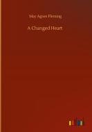 A Changed Heart di May Agnes Fleming edito da Outlook Verlag