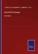 Zeitschrift für Biologie di L. Buhl, M. Von Pettenkofer, L. Radlkider, C. Voit edito da Salzwasser-Verlag GmbH