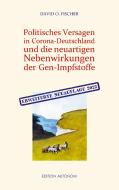 Politisches Versagen in Corona-Deutschland und die neuartigen Nebenwirkungen der Gen-Impfstoffe di David O. Fischer edito da Books on Demand