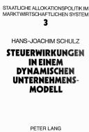 Steuerwirkungen in einem dynamischen Unternehmensmodell di Hans-Joachim Schulz edito da Lang, Peter GmbH