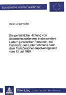 Die persönliche Haftung von Unternehmensleitern, insbesondere Leitern juristischer Personen, bei Insolvenz des Unternehm di Dieter Angermüller edito da Lang, Peter GmbH