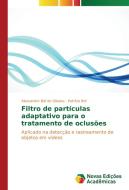 Filtro de partículas adaptativo para o tratamento de oclusões di Alessandro Bof de Oliveira, Patrícia Bof edito da Novas Edições Acadêmicas