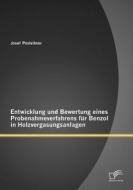 Entwicklung und Bewertung eines Probenahmeverfahrens für Benzol in Holzvergasungsanlagen di Josef Poxleitner edito da Diplomica Verlag