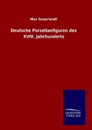 Deutsche Porzellanfiguren des XVIII. Jahrhunderts di Max Sauerlandt edito da TP Verone Publishing