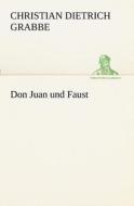 Don Juan Und Faust di Christian Dietrich Grabbe edito da Tredition Classics