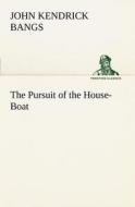 The Pursuit of the House-Boat di John Kendrick Bangs edito da TREDITION CLASSICS