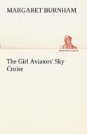 The Girl Aviators' Sky Cruise di Margaret Burnham edito da tredition