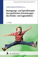 Bewegungs- und Sporttherapie bei psychischen Erkrankungen des Kindes- und Jugendalters edito da Academia Verlag