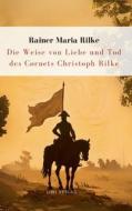 Rilke: Die Weise von Liebe und Tod des Cornets Christoph Rilke. Neuausgabe di Rainer Maria Rilke edito da LIWI Literatur- und Wissenschaftsverlag