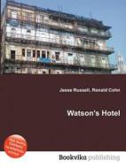 Watson\'s Hotel di Jesse Russell, Ronald Cohn edito da Book On Demand Ltd.