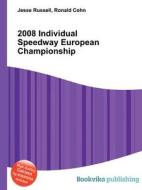 2008 Individual Speedway European Championship edito da Book On Demand Ltd.