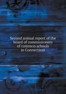 Second Annual Report Of The Board Of Commissioners Of Common Schools In Connecticut di Board of Commissioners of Commo Schools edito da Book On Demand Ltd.