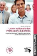 Union Nationale Des Professions Lib Rales edito da Brev Publishing