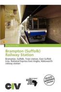 Brampton (suffolk) Railway Station edito da Civ