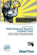 1956 Oklahoma Sooners Football Team edito da Claud Press
