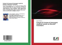 Schemi di fusione di immagini mediche basate su Wavelet Transform di Jayant Bhardwaj edito da Edizioni Accademiche Italiane