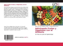 Adivinando Frutas y Vegetales con el Alfabeto di María Columba Orihuela de Ruette, Fernando Ruette Galvis edito da EAE