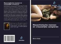 Masochistische mannen en vrouwelijke vampieren di Burcu Genç edito da Uitgeverij Onze Kennis