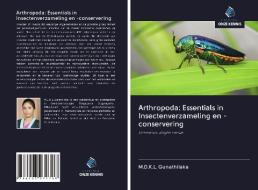 Arthropoda: Essentials in Insectenverzameling en -conservering di M. D. K. L. Gunathilaka edito da Uitgeverij Onze Kennis