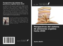 Perspectivas del sistema de pensiones argelino hasta 2030 di Djohra Bellili edito da Ediciones Nuestro Conocimiento