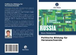 Politische Bildung für Heranwachsende di Elena Domarenko edito da Verlag Unser Wissen