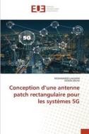 Conception d¿une antenne patch rectangulaire pour les systèmes 5G di Mohammed Lahsaini, Naima Dihaji edito da Éditions universitaires européennes