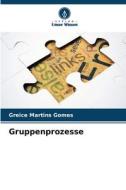 Gruppenprozesse di Greice Martins Gomes edito da Verlag Unser Wissen