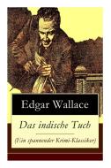 Das Indische Tuch (ein Spannender Krimi-klassiker) di Edgar Wallace edito da E-artnow