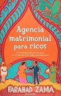 Agencia Matrimonial Para Ricos = The Marriage Bureau for Rich People di Farahad Zama edito da Ediciones B