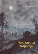 Rovdjuret på Kroppefjäll di Dennis Ljungqvist edito da Books on Demand